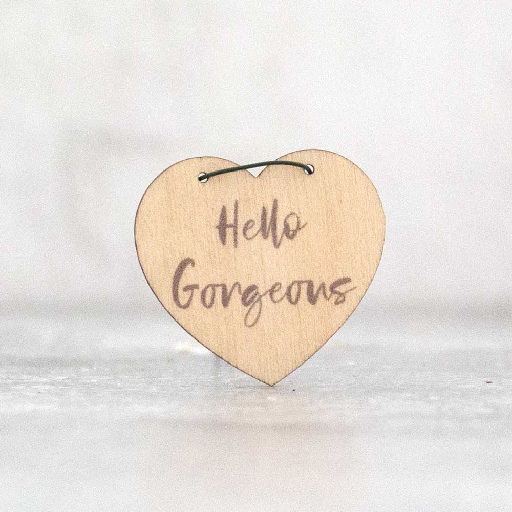 'Hello Gorgeous' wooden heart